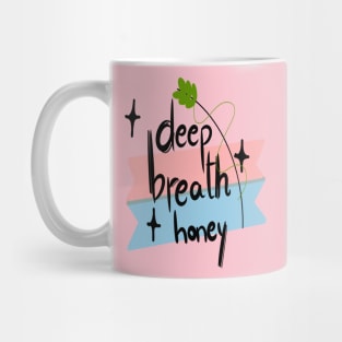 deep breath honey Mug